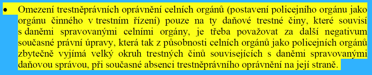 Z n&aacute;vrhu věcn&eacute;ho z&aacute;měru z&aacute;kona o Finančn&iacute; a celn&iacute; spr&aacute;vě ČR (tzv. sloučen&iacute; FS a CS). věcn&yacute; z&aacute;měr byl předložen do vnějš&iacute;ho připom&iacute;nkov&eacute;ho ř&iacute;zen&iacute; (rok 2007, cel&yacute; dokument v př&iacute;loze)